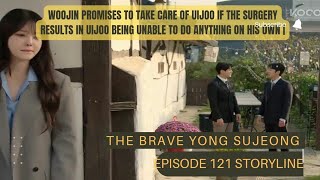 Woojin promises to take care of Uijoo .. | Episode 121 Storyline | The Brave Yong Su-Jeong  용감무쌍 용수정