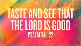 Psalm 34:1-22 | Taste and See That the Lord Is Good |  Rich Jones