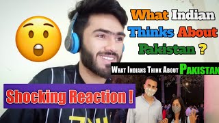 Pakistani Reaction On : What Indians Think About Pakistan | SHOCKING ANSWERS Street Interview India