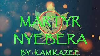 Martyr Nyebera - Kamikazee