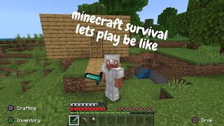 minecraft survival lets play be like