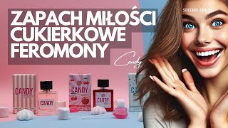 Candy - Cukierkowe feromony. Zapachy miłości: landrynek, wiśniowych cukierków i pudrowej slodyczy