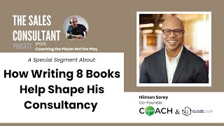 How Writing 8 Books Helped Shape His Consultancy | Hilmon Sorey [2023]