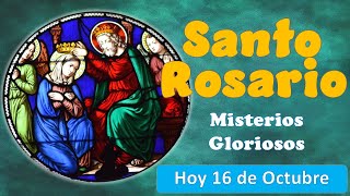 Santo Rosario Misterios Gloriosos Hoy 16 de Octubre