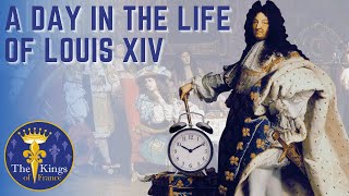 A Day In The Life Of Louis XIV At Versailles