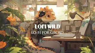 Lo-fi for Gecko 🦎 | Relax With Gecko ~ [ Lofi Chill ~ Relaxing ]