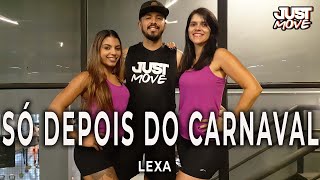 Só Depois Do Carnaval  l Lexa l Coreografia JUST Move