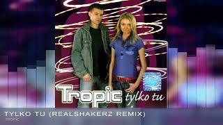 TROPIC - Tylko tu (Realshakerz Hands Up! Remix) disco polo