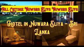 🌞🌈👌 Hill Cottage Nuwara Eliya , Sri Lanka | Spend Your Vacation with all inclusive holidays