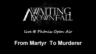 Awaiting Downfall - From Martyr To Murderer (Drumcam @Phönix Open Air)