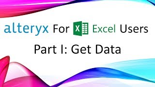 Alteryx for Excel Users - Part I: Get Data