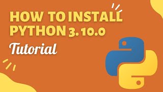 How To Install Python 3.10.0 In Windows 10