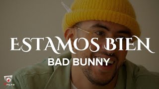 Bad Bunny - Estamos Bien (Lyrics)