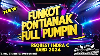 FUNKOT PONTIANAK FULL PUMPIN REQUEST INDRA C HARD 2024 - OKACOOL DEEJAY