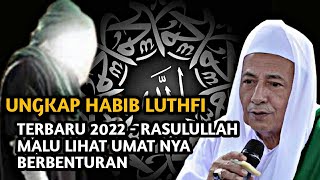 Terbaru 2022 - Habib luthfi Menjelaskan : Rasulullah Malu Umat Nya Berbenturan