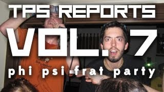 TPS Reports - Vol. 7:  Phi Psi Frat Party