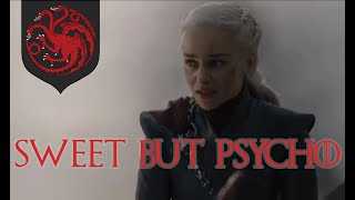 Daenerys - Sweet but Psycho - Game of Thrones