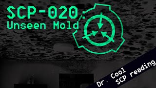 SCP-020 - [Unseen Mold] - SCP File - (Dr. Cool/ Class KETER)