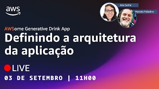 [NA PRÁTICA - Parte 2] Arquitetura do AWSome Generative Drink App