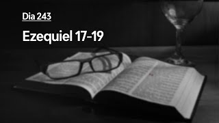 Dia 243 - Ezequiel 17-19