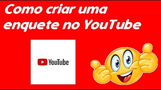 COMO CRIAR UMA ENQUETE NO YOUTUBE   FAZER UMA ENQUETE NO YOUTUBE