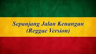 Sepanjang Jalan Kenangan (Reggae Version Lirik dan vidio)