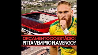 ORÇAMENTO DO ESTÁDIO DO MENGÃO! PITTA NO FLAMENGO?