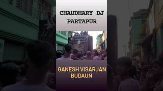 CHAUDHARY DJ PARTAPUR GANESH VISARJAN BUDAUN 2023#chaudharydj#viral#ytshorts#trending#ganeshvisarjan