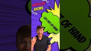 DON’T LET A.I. GET OUT OF HAND! Come Learn today’s American English Idiom! #idioms #shorts