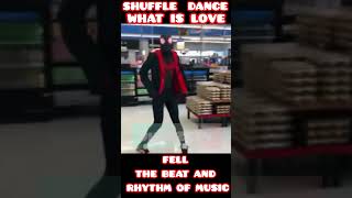 SHUFFLE DANCE | WHAT IS LOVE | FEEL THE BEAT AND THE RHYTHM OF MUSIC