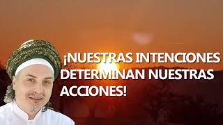 JUMA KHUTBA | ¡NUESTRAS INTENCIONES DETERMINAN NUESTRAS ACCIONES!