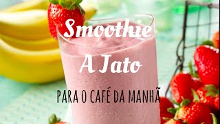 Smoothie a JATO para o Café Da Manhã