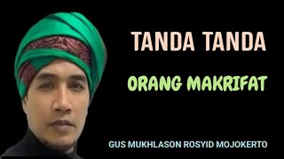 TANDA TANDA ORANG MAKRIFAT @subhanmbah4549#gusmukhlasonrosyid