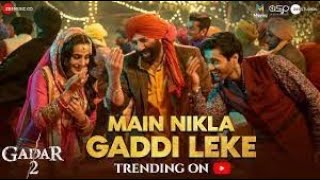 Main Nikla Gaddi Leke | Gadar 2 | Sunny Deol, Ameesha P, Utkarsh | Udit N,Aditya N, Mithoon/Uttam S