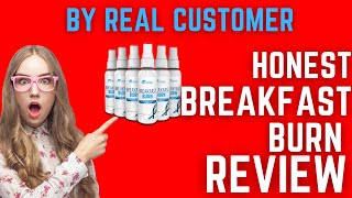 Honest Breakfast Burn Review