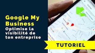 Google My Business : Optimise la visibilité de ton entreprise [SEO local]