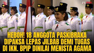 18 ANGGOTA PASKIBRAKA DIPAKSA LEPAS JILBAB DEMI TUGAS DI IKN. BPIP MENISTAKAN AGAMA! | OTR Eps. 704