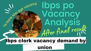 Ibps po vacancy comparison after result ii ibps clerk vacancy demand by union..