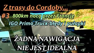 ŻADNA NAWIGACJA NIE JEST IDEALNA/Z TRASY DO CORDOBY #3/KIEROWCA ZAWODOWY