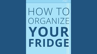 Use & Care Tips: How to Organize a Refrigerator