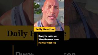 Dwayne Johnson 'Heartbroken' over Hawaii wildfires #shorts #viral #dwaynejohnson