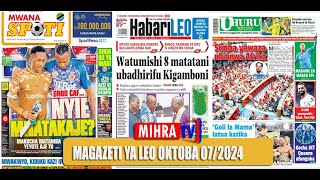 MAGAZETI YA LEO OKTOBA 07/2024/WATUMISHI 8 MATATANI/MICHEZO/AZIZI KI  AVUNJA UKIMYA LEO