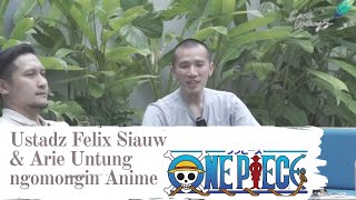 Ustadz Felix Siauw & Arie Untung ngomongin Anime One Piece