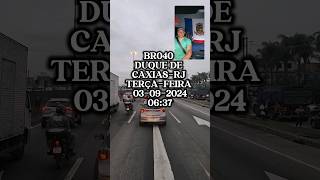 BR040 DUQUE DE CAXIAS-RJ, TERÇA-FEIRA 03-09-2024 / 06:37 #br040 #duquedecaxiasrj #riodejaneiro