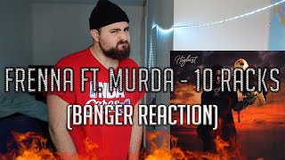 Frenna ft. Murda - 10 Racks 🔥(REACTION) THIS IS A BANGER🔥