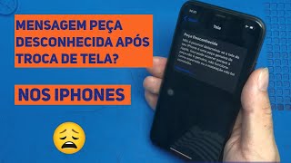 Como tirar a mensagem peça não reconhecida após troca de tela do iPhone?