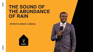 The sound of the abundance of rain  Apostle Grace Lubega