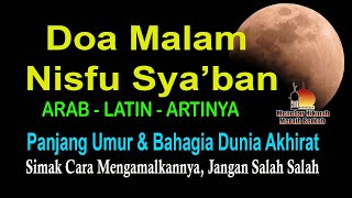 JANGAN LEWATKAN! DOA NISFU SYA'BAN BACA 3X HABIS BACA SURAH YASIN PANJANG UMUR BAHAGIA DUNIA AKHIRAT