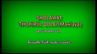 THOHIRUL QOLBI (MAWLAYA)-KARAOKE LIRIK PERSI MAHER ZAIN NADA WANITA @ REYVANS MUSIC