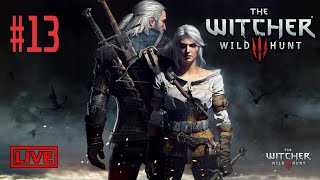 The Witcher 3: Wild Hunt | Part 13 | Live Stream Full Walkthrough